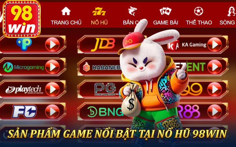 Giới thiệu chi tiết về sản phẩm game nổi bật tại nổ hũ 98win