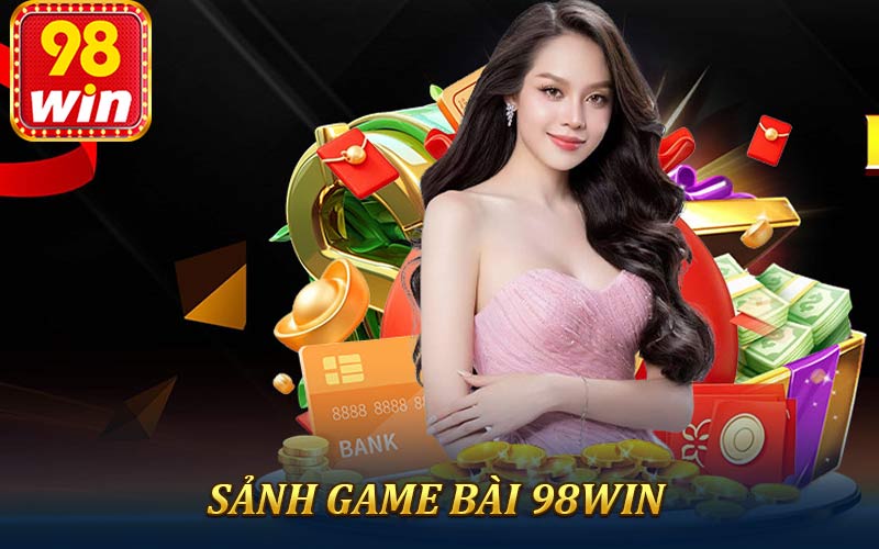 Game Bài 98Win - Trải Nghiệm Sòng Bạc Uy Tín 2025