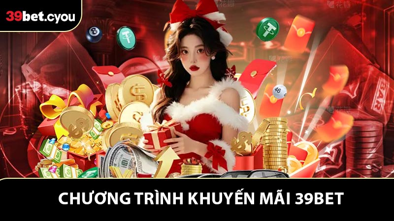 Khuyến Mãi 39BET - Ưu Đãi Mới Mỗi Ngày