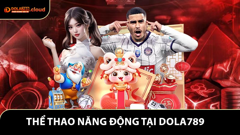 Thể thao năng động, hấp dẫn cùng Dola789